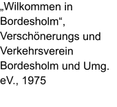 „Wilkommen in  Bordesholm“, Verschönerungs und Verkehrsverein Bordesholm und Umg. eV., 1975