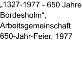 „1327-1977 - 650 Jahre Bordesholm“, Arbeitsgemeinschaft 650-Jahr-Feier, 1977